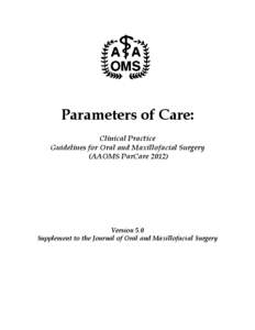 Parameters of Care: Clinical Practice Guidelines for Oral and Maxillofacial Surgery (AAOMS ParCare[removed]Version 5.0