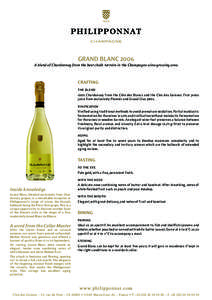 Grand Blanc 2006 A blend of Chardonnay from the best chalk terroirs in the Champagne wine-growing area Crafting the blend	 100% Chardonnay from the Côte des Blancs and the Clos des Goisses. First press