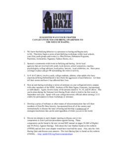 SUGGESTED WAYS YOUR CHAPTER CAN GET INVOLVED AND BRING AWARENESS TO THE ISSUE OF HAZING 1. We know that bullying behavior is a precursor to hazing and begins early in life. Therefore, begin a series of anti-bullying work