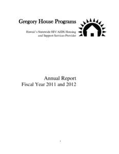 Gregory House Programs Hawaii’s Statewide HIV/AIDS Housing and Support Services Provider Annual Report Fiscal Year 2011 and 2012