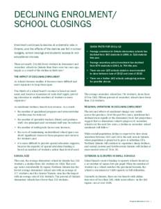 Declining Enrolment/ School Closings Enrolment continues to decline at a dramatic rate in Ontario, and the effects of the decline are felt in school budgets, school closings and students’ access to rich educational cho