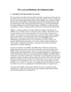 Five year preliminary development plan 1. Description of the Representative Governance The Aroostook County Pine Tree Zone (PTZ) will utilize a governance structure that was developed for the Aroostook County Empowerment