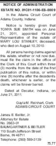 NOTICE OF ADMINISTRATION ESTATE NO. 01C01-1106-ES-0009 In the Adams Circuit Court of Adams County, Indiana: Notice is hereby given that TONYA SUE SMITH was on June