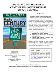 BICYCLING ® MAGAZINE’S CENTURY TRAINING PROGRAM 100 Days to 100 Miles By Marla Streb A complete training program for riding—and enjoying—cycling’s fastest growing challenge