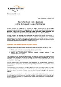 Communiqué de presse  Rueil-Malmaison, le 28 avril 2015 PowerFleet : un outil e-business pilote de la qualité LeasePlan France