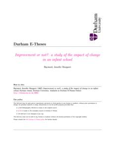 Durham E-Theses  Improvement or not?: a study of the impact of change in an infant school Hayward, Jennifer Margaret