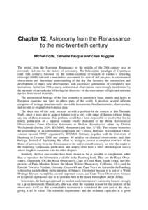 Chapter 12: Astronomy from the Renaissance to the mid-twentieth century Michel Cotte, Danielle Fauque and Clive Ruggles The period from the European Renaissance to the middle of the 20th century was an extremely rich one