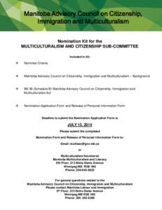 Manitoba Advisory Council on Citizenship, Immigration and Multiculturalism Nomination Kit for the MULTICULTURALISM AND CITIZENSHIP SUB-COMMITTEE  ...................