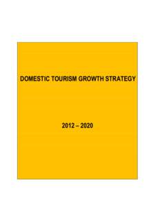 DOMESTIC TOURISM GROWTH STRATEGY  2012 – 2020 TABLE OF CONTENTS FOREWORD BY THE MINISTER ................................................................................... iii