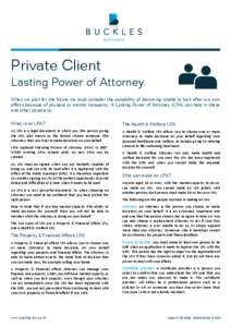 Private Client Lasting Power of Attorney When we plan for the future we must consider the possibility of becoming unable to look after our own affairs because of physical or mental incapacity. A Lasting Power of Attorney