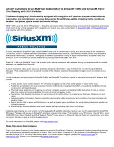 Lincoln Customers to Get Multiyear Subscription to SiriusXM Traffic and SiriusXM Travel Link Starting with 2015 Vehicles Customers buying any Lincoln vehicle equipped with navigation will receive a six-year subscription 