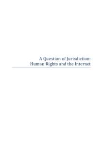 A Question of Jurisdiction: Human Rights and the Internet A Question of Jurisdiction: Human Rights and the Internet  _____________________________________________________________________________
