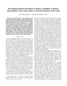 Investigating Human Perceptions of Robot Capabilities in Remote Human-Robot Team Tasks based on First-Person Robot Video Feeds Cody Canning, Thomas J. Donahue and Matthias Scheutz1 Abstract— It is well-known that a rob
