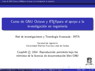 Curso de GNU Octave y LATEXpara el apoyo a la investigaci´ on en ingenier´ıa Curso de GNU Octave y LATEXpara el apoyo a la investigaci´on en ingenier´ıa Red de investigaciones y Tecnolog´ıa Avanzada - RITA