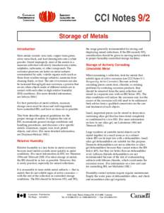 CCI Notes 9/2 Storage of Metals Introduction Most metals corrode: iron rusts, copper turns green, silver turns black, and lead disintegrates into a white powder. Stored improperly, most of the metals in a