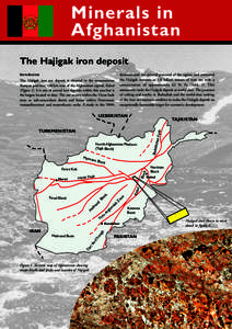 Minerals in Afghanistan The Hajigak iron deposit demonstrated the mineral potential of the region, and estimated the Hajigak resource as 1.8 billion tonnes of iron ore with a concentration of approximately 62 % Fe (Table