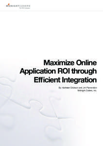 Maximize Online Application ROI through ,MÄJPLU[0U[LNYH[PVU By: Kathleen Erickson and Jim Plamondon Midnight Coders, Inc.