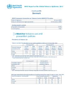 WHO Report on the Global Tobacco Epidemic, 2013 Country profile Denmark WHO Framework Convention on Tobacco Control (WHO FCTC) status Date of signature