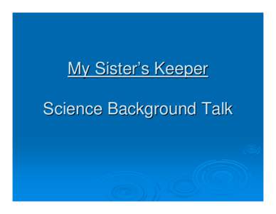 My Sister’s Keeper Science Background Talk Outline  Acute promyelocytic leukemia (APL)  APL Treatment