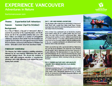 EXPERIENCE VANCOUVER Adventures in Nature tourismvancouver.com Theme:	  Experiential Soft Adventure