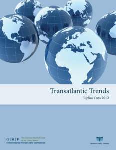 Transatlantic Trends  Topline Data 2013 TECHNICAL NOTE Transatlantic Trends Survey 2013 is a project of the German Marshall Fund of the United