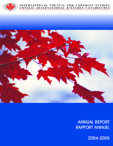 ANNUAL REPORT RAPPORT ANNUEL[removed] INTERNATIONAL COUNCIL FOR CANADIAN STUDIES CONSEIL INTERNATIONAL D’ÉTUDES CANADIENNES