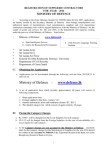 REGISTRATION OF SUPPLIERS/ CONTRACTORS FOR YEAR – 2016 MINISTRY OF DEFENCE According to the Extra Ordinary Gazette Nodated 30 July 2007, applications are hereby invited by the Secretary, Ministry of Defence fr