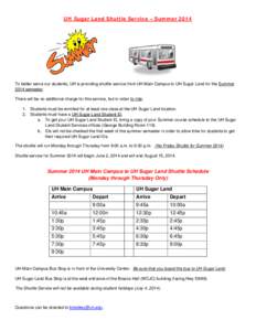 UH Sugar Land Shuttle Service – Summer[removed]To better serve our students, UH is providing shuttle service from UH Main Campus to UH Sugar Land for the Summer 2014 semester. There will be no additional charge for this 