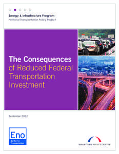 Energy & Infrastructure Program National Transportation Policy Project The Consequences of Reduced Federal Transportation