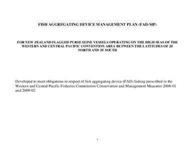 FISH AGGREGATING DEVICE MANAGEMENT PLAN (FAD-MP)  FOR NEW ZEALAND FLAGGED PURSE SEINE VESSELS OPERATING ON THE HIGH SEAS OF THE WESTERN AND CENTRAL PACIFIC CONVENTION AREA BETWEEN THE LATITUDES OF 20° NORTH AND 20° SOU