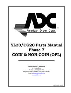 SL20/CG20 Parts Manual Phase 7 COIN & NON-COIN (OPL) American Dryer Corporation 88 Currant Road Fall River, MA[removed]