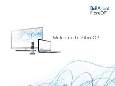 Welcome to FibreOP  Important Information FibreOP Internet  FibreOP Home Phone