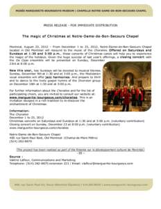 PRESS RELEASE - FOR IMMEDIATE DISTRIBUTION  The magic of Christmas at Notre-Dame-de-Bon-Secours Chapel Montreal, August 23, 2012 – From December 1 to 23, 2012, Notre-Dame-de-Bon-Secours Chapel located in Old Montreal w