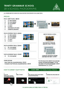 TRINITY GRAMMAR SCHOOL 2014 SCHOOL PHOTOGRAPHS ALL ORDERS MUST BE COMPLETED ONLINE BEFORE PHOTOGRAPHY DAY 26 MAY 2014 PRICING PACK 1 (BEST VALUE) | $50.00