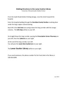 Walking Directions to the Lamar Soutter Library University of Massachusetts Medical School From the South Road (Visitor) Parking Garage, cross the street towards the hospital. Enter the hospital building through the Remi