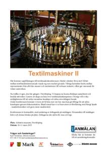 Textilmaskiner II Här kommer uppföljningen till textilmaskinkonferensen i Rydal i oktober förra året! Mötet mellan textilmaskinintresserade visade sig vara mycket givande. Viktiga kontakter knöts mellan representan