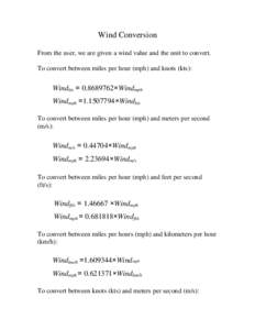 Wind Conversion From the user, we are given a wind value and the unit to convert. To convert between miles per hour (mph) and knots (kts): Windkts = [removed]×Windmph Windmph =[removed]×Windkts