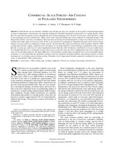 COMMERCIAL -SCALE FORCED -AIR COOLING OF PACKAGED STRAWBERRIES B. A. Anderson, A. Sarkar, J. F. Thompson, R. P. Singh ABSTRACT. Strawberries are an extremely valuable crop, but they are also very sensitive to decay if no