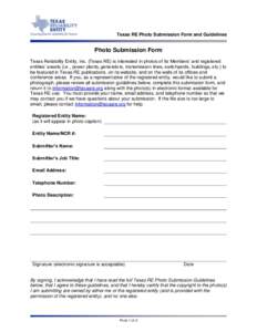 Texas RE Photo Submission Form and Guidelines  Photo Submission Form Texas Reliability Entity, Inc. (Texas RE) is interested in photos of its Members’ and registered entities’ assets (i.e., power plants, generators, 