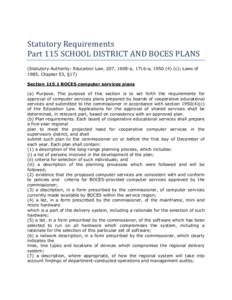 Statutory Requirements Part 115 SCHOOL DISTRICT AND BOCES PLANS (Statutory Authority: Education Law, 207, 1608-a, 1716-a, [removed]c); Laws of 1985, Chapter 53, §17) Section[removed]BOCES computer services plans (a) Purp