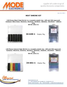 July 16, 2013  HEAT SHRINK KIT 120 Pieces Black Heat Shrink in a reusable plastic box. cUR and CSA approved. Contains: 60x1.5mm, 35x2mm, 25x3mm, 15x5mm, 10x6mm, 10x10mm - 100mm long.