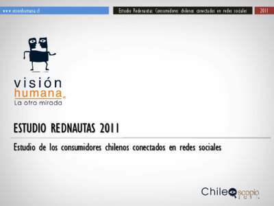 www.visionhumana.cl  Estudio Redenautas: Consumidores chilenos conectados en redes sociales ESTUDIO REDNAUTAS 2011 Estudio de los consumidores chilenos conectados en redes sociales