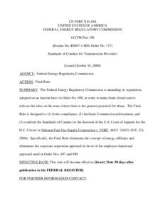 125 FERC ¶ 61,064 UNITED STATES OF AMERICA FEDERAL ENERGY REGULATORY COMMISSION 18 CFR Part 358 [Docket No. RM07-1-000; Order No[removed]Standards of Conduct for Transmission Providers