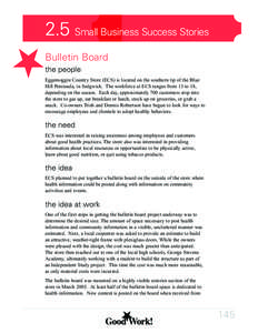 2.5 Small Business Success Stories Bulletin Board the people Eggemoggin Country Store (ECS) is located on the southern tip of the Blue Hill Peninsula, in Sedgwick. The workforce at ECS ranges from 13 to 18, depending on 