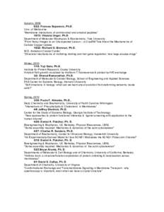 Autumn, : Frances Separovic, Ph.D. Univ. of Melbourne “Membrane interactions of antimicrobial and amyloid peptides” 10/13: Vinzenz Unger, Ph.D. Department of Molecular Biophysics & Biochemistry, Yale Univers