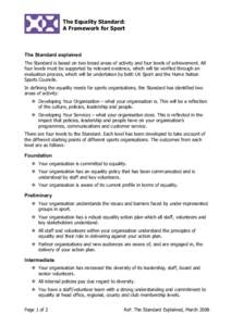 The Equality Standard: A Framework for Sport The Standard explained The Standard is based on two broad areas of activity and four levels of achievement. All four levels must be supported by relevant evidence, which will 