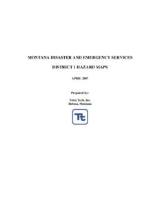 MONTANA DISASTER AND EMERGENCY SERVICES DISTRICT 1 HAZARD MAPS APRIL 2007 Prepared by: Tetra Tech, Inc.