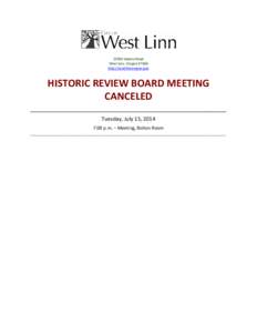 22500 Salamo Road West Linn, Oregon[removed]http://westlinnoregon.gov HISTORIC REVIEW BOARD MEETING CANCELED