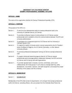 UNIVERSITY OF COLORADO DENVER EXEMPT PROFESSIONAL ASSEMBLY BYLAWS ARTICLE I: NAME The name of this organization shall be the Exempt Professional Assembly (EPA). ARTICLE II: PURPOSE