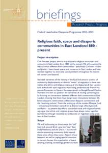 Oxford Leverhulme Diasporas Programme 2011–2015  Religious faith, space and diasporic communities in East London:1880 present Project description Our five-year project aims to map diasporic religious encounters and